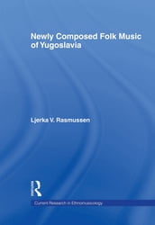 Newly Composed Folk Music of Yugoslavia