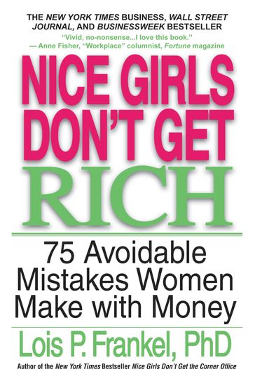 Nice Girls Don't Get Rich - PhD Lois P. Frankel