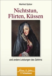 Nichtstun, Flirten, Küssen (Wissen & Leben)