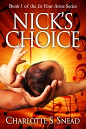 Nick s Choice (In Your Arms Series Book 1)