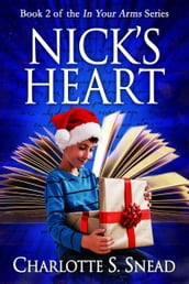 Nick s Heart (In Your Arms Series Book 2)