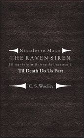 Nicolette Mace: the Raven Siren - Filling the Afterlife from the Underworld: Til Death Do Us Part