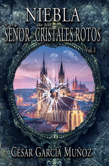 Niebla y el señor de los cristales rotos - César García Muñoz