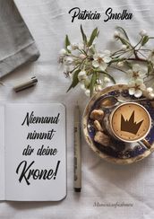 Niemand nimmt dir deine Krone!