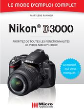 Nikon D3000 - Le mode d emploi complet