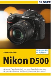 Nikon D500 - Für bessere Fotos von Anfang an!