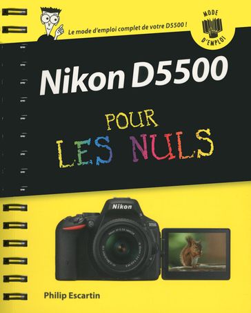 Nikon D5500 Mode d'emploi pour les Nuls - Philip Escartin