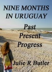 Nine Months in Uruguay: Past, Present, Progress