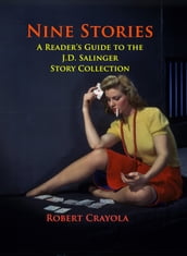 Nine Stories: A Reader s Guide to the J.D. Salinger Story Collection