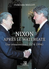 Nixon après le Watergate  Une résurrection (1974-1994)