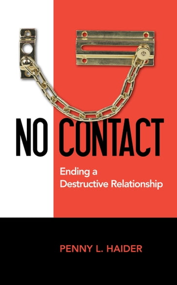 No Contact Ending a Destructive Relationship - Penny Haider