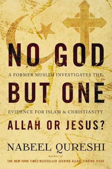 No God but One: Allah or Jesus? (with Bonus Content) - Nabeel Qureshi