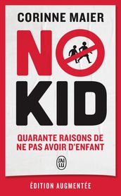 No Kid. Quarante raisons de ne pas avoir d enfant