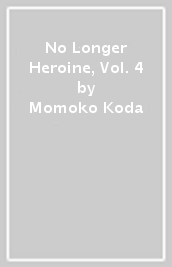 No Longer Heroine, Vol. 4