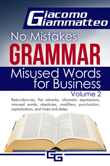 No Mistakes Grammar, Volume II, Misused Words for Business - Giacomo Giammatteo