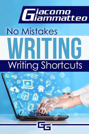 No Mistakes Writing, Volume I: Writing Shortcuts - Giacomo Giammatteo