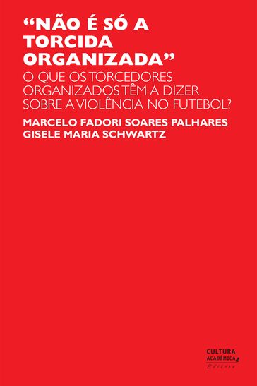 "Não é só a torcida organizada" - Gisele Maria Schwartz - Marcelo Fadori Soares Palhares