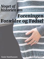 Noget af historien om Foreningen Forældre og Fødsel