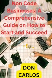 Non Code Businesses: A Comprehensive Guide on How to Start and Succeed