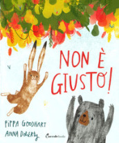 Non è giusto! Albi illustrati. Ediz. a colori