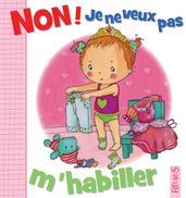 Non ! je ne veux pas m habiller