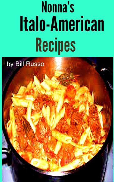 Nonna's Italo-American Recipes - BILL RUSSO