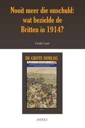 Nooit meer die onschuld: wat bezielde de Britten in 1914?