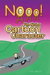 Noooo! I m Not a Cartoon Character