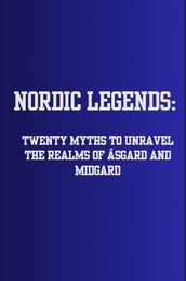 Nordic Legends: Twenty Myths to Unravel the Realms of Ásgard and Midgard