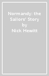 Normandy: the Sailors  Story