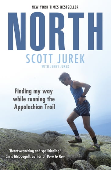 North: Finding My Way While Running the Appalachian Trail - Jenny Jurek - Scott Jurek