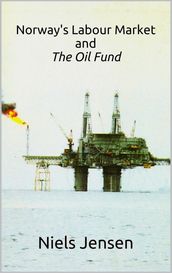 Norway s Labour Market and The Oil Fund