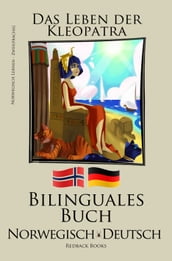 Norwegisch Lernen - Bilinguales Buch (Deutsch - Norwegisch) Das Leben der Kleopatra