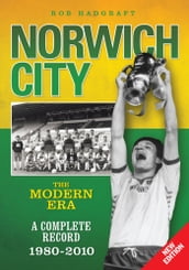 Norwich City: The Modern Era 1980-2010