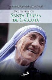 Nos passos de Santa Teresa de Calcutá