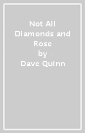 Not All Diamonds and Rose