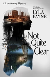 Not Quite Clear (A Lowcountry Mystery)