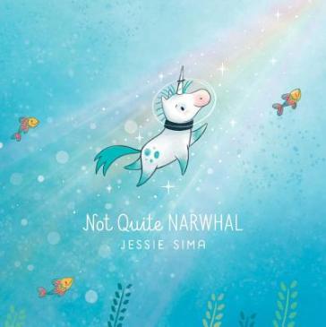 Not Quite Narwhal - Jessie Sima