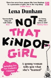 Not That Kind of Girl: A Young Woman Tells You What She