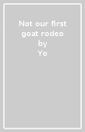 Not our first goat rodeo