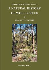 Notes from a Small Valley A Natural History of Wolli Creek II Vivid and Beautiful