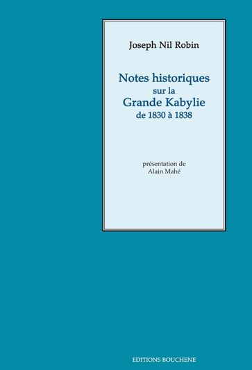 Notes historiques sur la Grande Kabylie de 1830 à 1838 - Joseph-Nil Robin