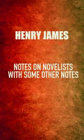 Notes on Novelists: with Some Other Notes
