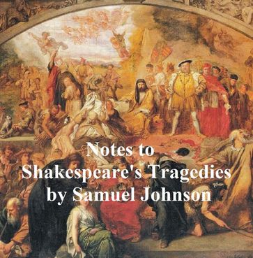 Notes to Shakepeare's Tragedies - Samuel Johnson
