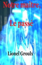 Notre maître, le passé