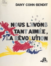 Nous l avons tant aimée, la révolution