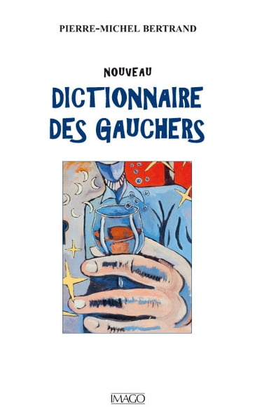 Nouveau Dictionnaire des Gauchers - Pierre-Michel Bertrand