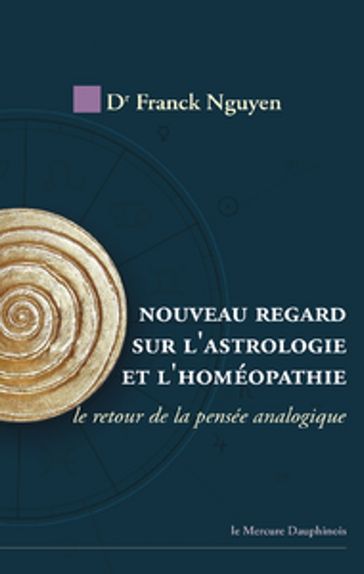 Nouveau regard sur l'astrologie et l'homéopathie - Dr. Franck Nguyen