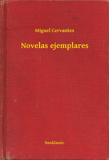 Novelas ejemplares - Cervantes Miguel