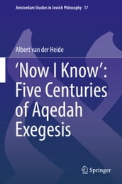  Now I Know : Five Centuries of Aqedah Exegesis